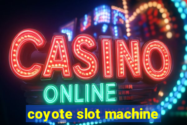 coyote slot machine